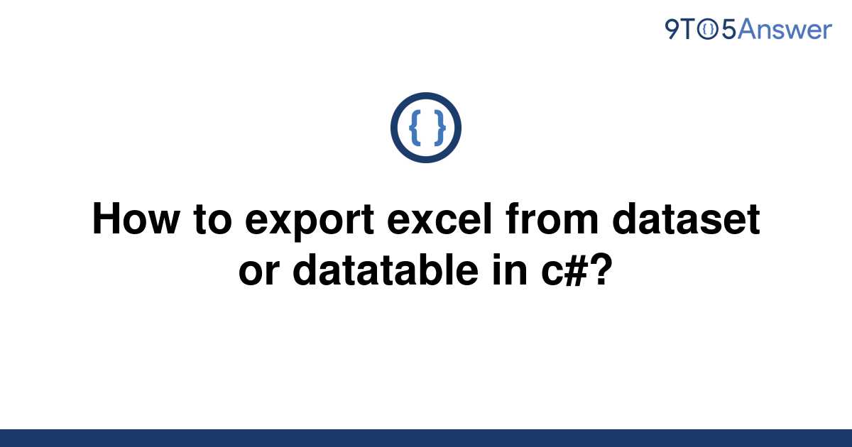 solved-how-to-export-excel-from-dataset-or-datatable-in-9to5answer