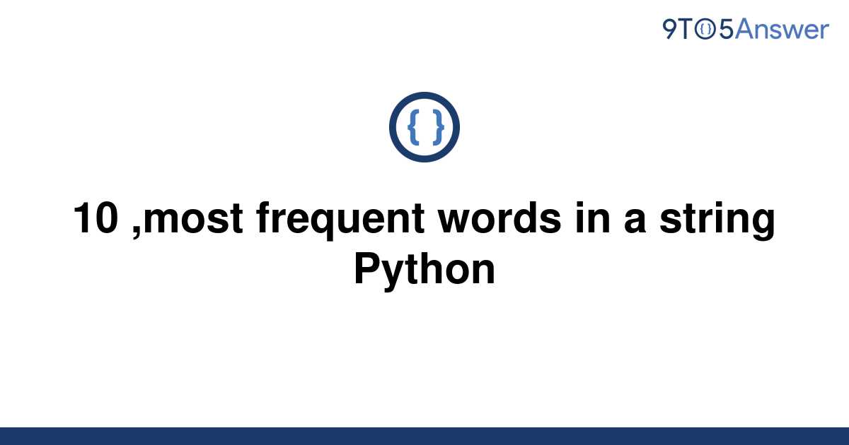 solved-10-most-frequent-words-in-a-string-python-9to5answer