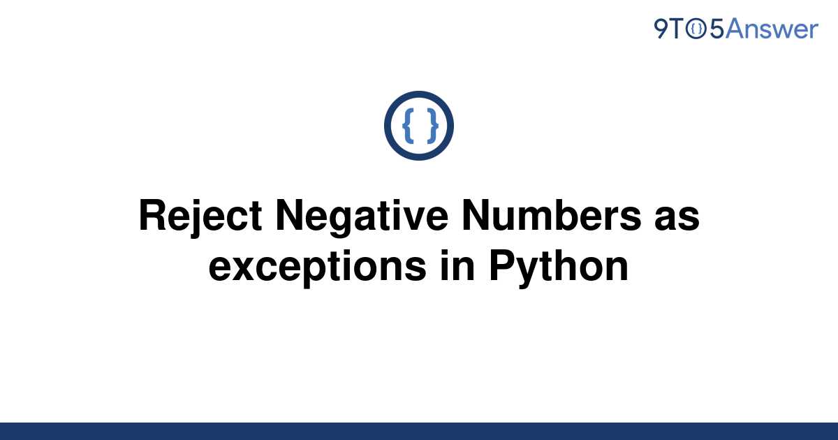 solved-reject-negative-numbers-as-exceptions-in-python-9to5answer