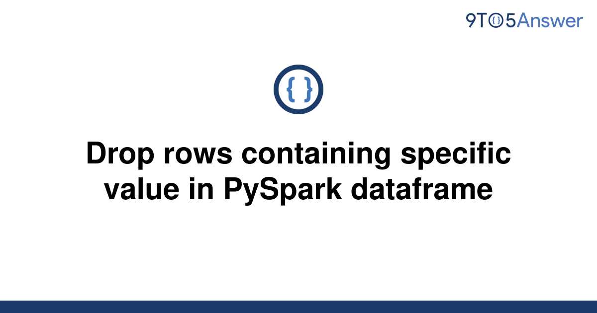 solved-drop-rows-containing-specific-value-in-pyspark-9to5answer