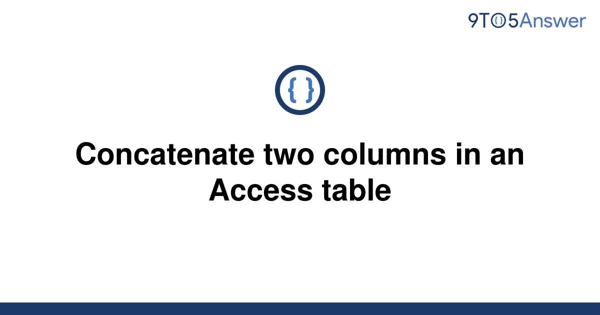 solved-concatenate-two-columns-in-an-access-table-9to5answer