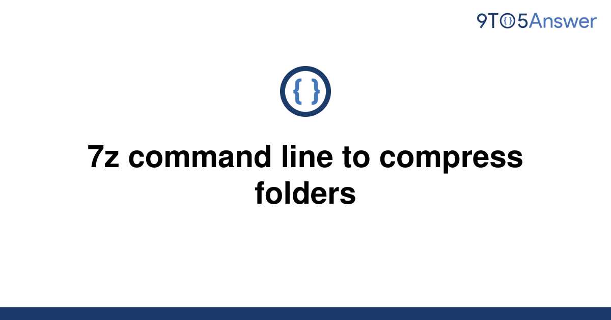 solved-7z-command-line-to-compress-folders-9to5answer