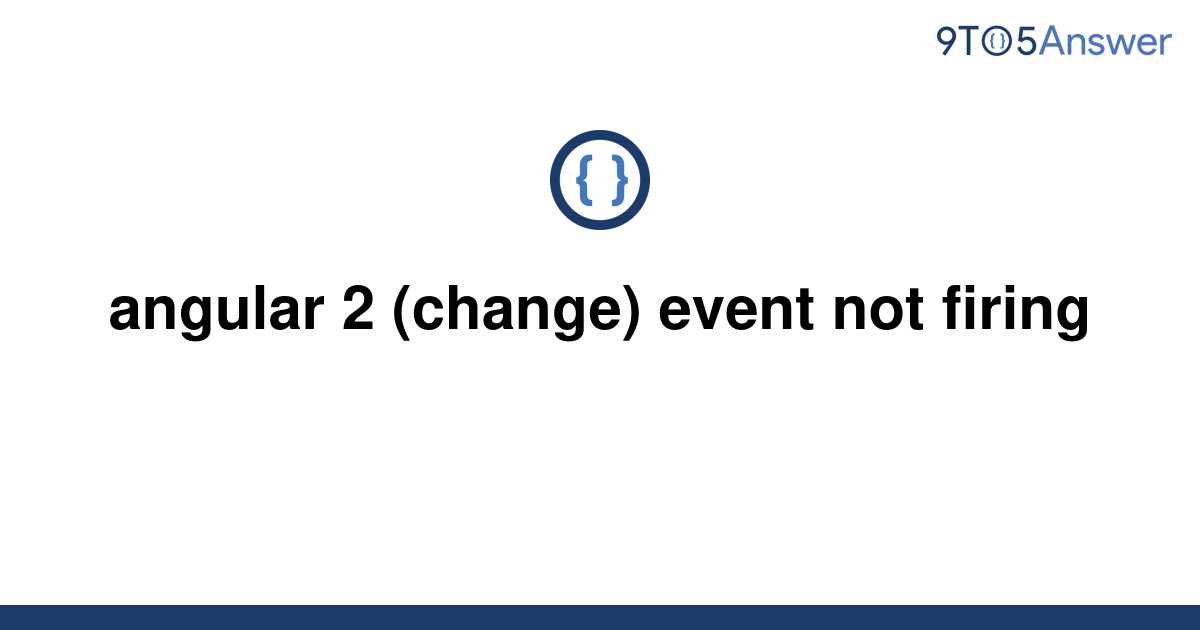 solved-angular-2-change-event-not-firing-9to5answer