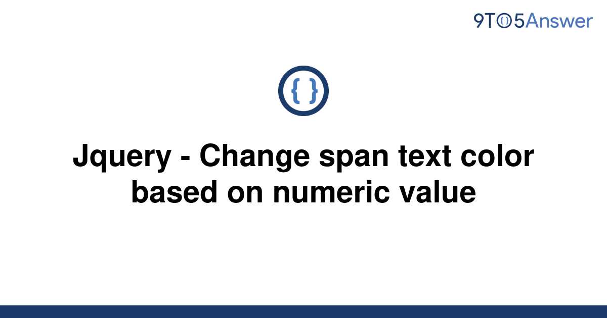 solved-jquery-change-span-text-color-based-on-numeric-9to5answer