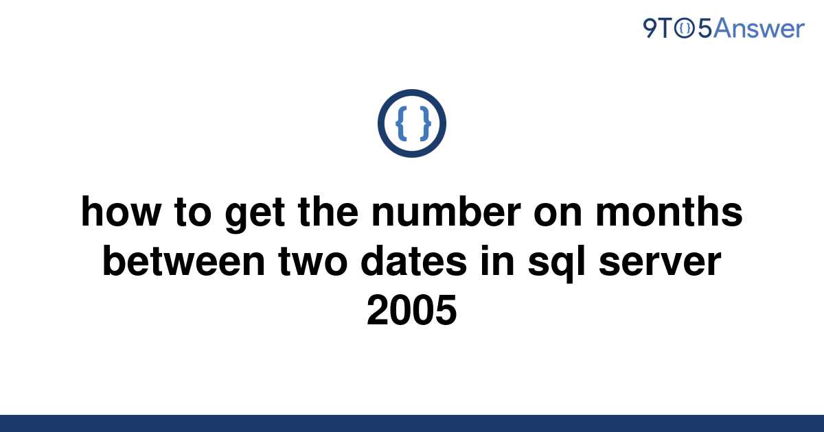 solved-how-to-get-the-number-on-months-between-two-9to5answer