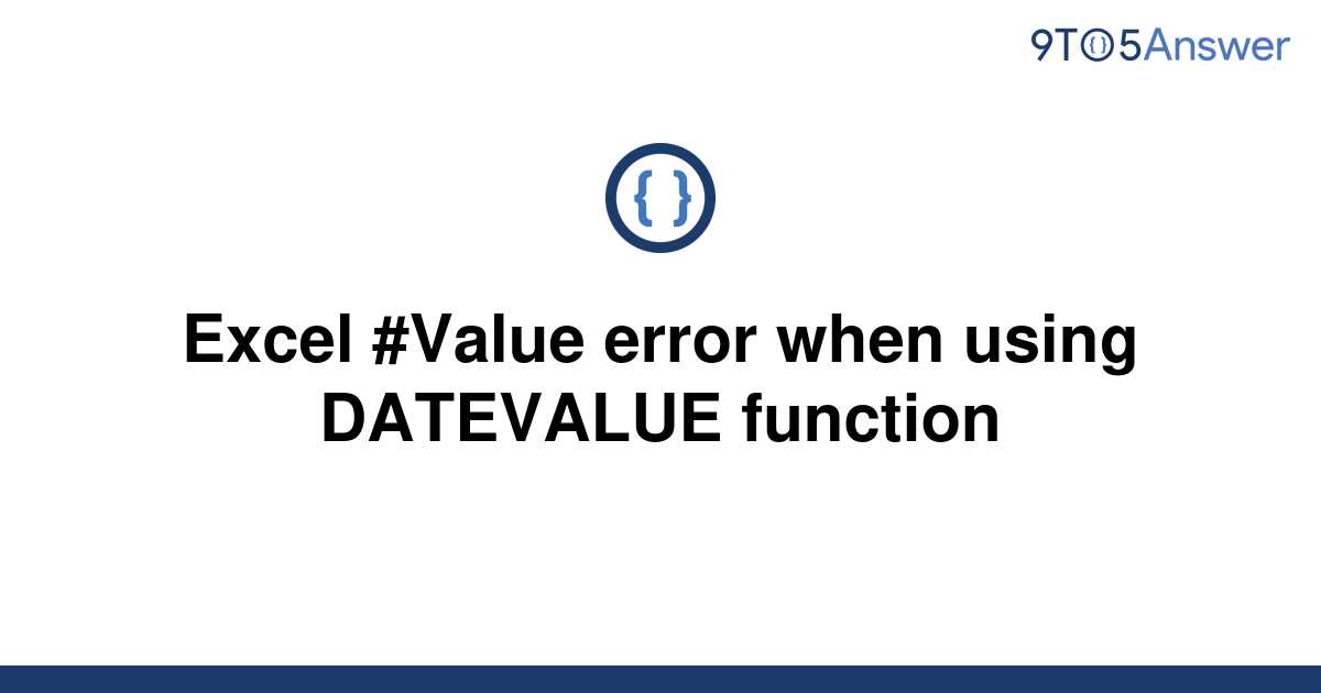 solved-excel-value-error-when-using-datevalue-function-9to5answer