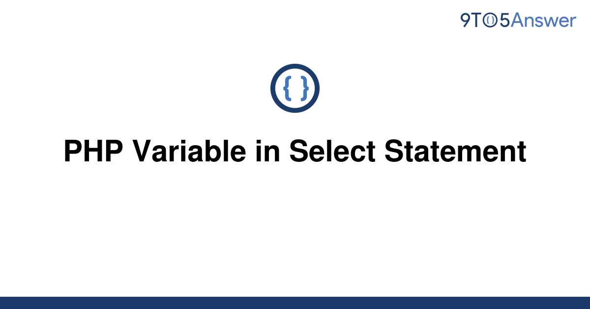 solved-php-variable-in-select-statement-9to5answer