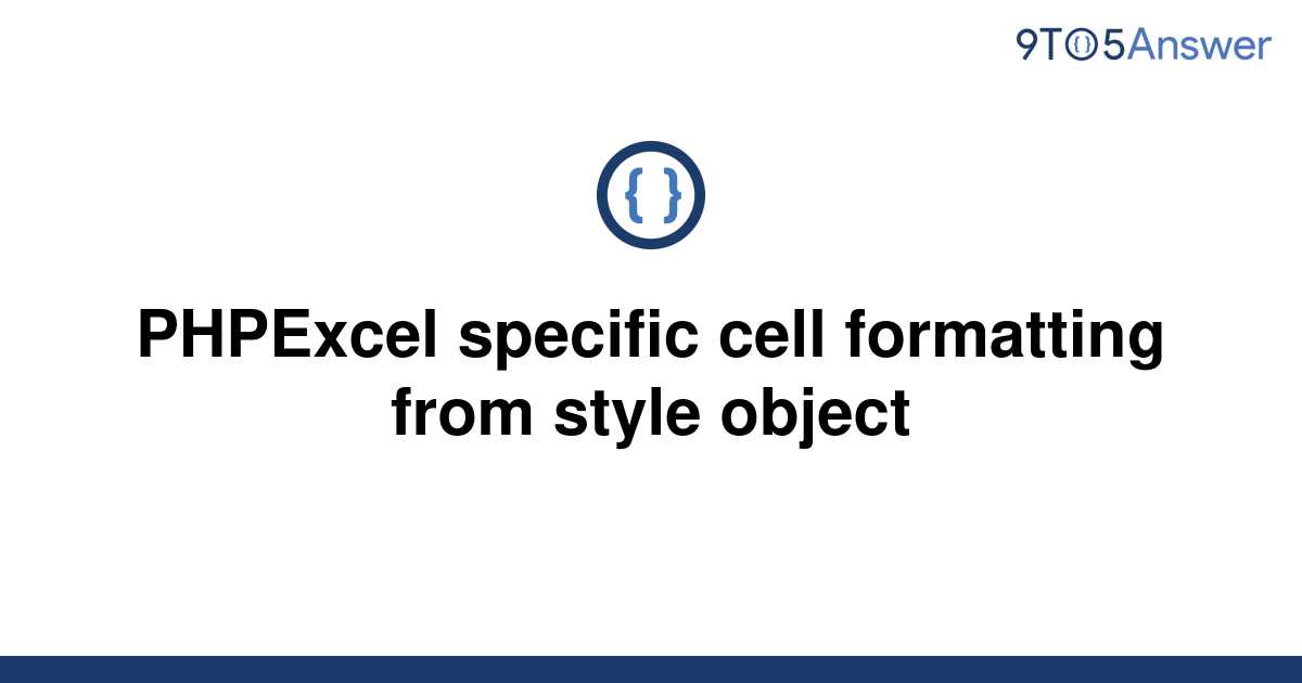 solved-phpexcel-specific-cell-formatting-from-style-9to5answer