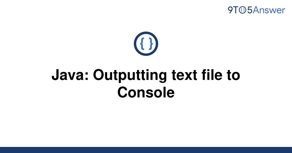 solved-java-outputting-text-file-to-console-9to5answer