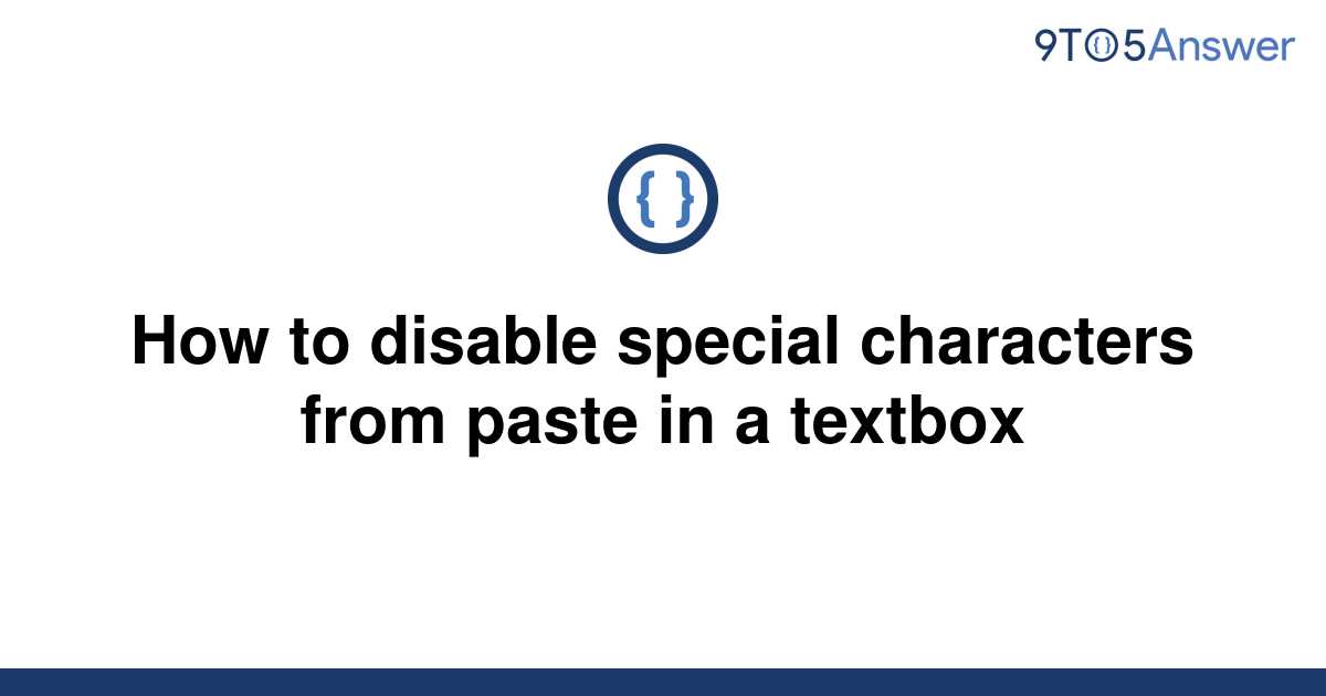 solved-how-to-disable-special-characters-from-paste-in-9to5answer