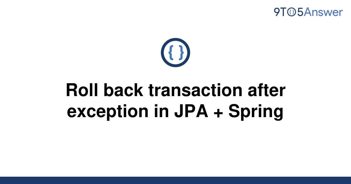 solved-roll-back-transaction-after-exception-in-jpa-9to5answer