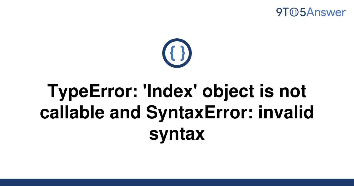 Solved Typeerror Index Object Is Not Callable And To Answer