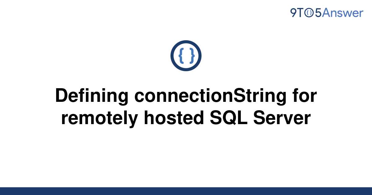 [Solved] Defining connectionString for remotely hosted | 9to5Answer