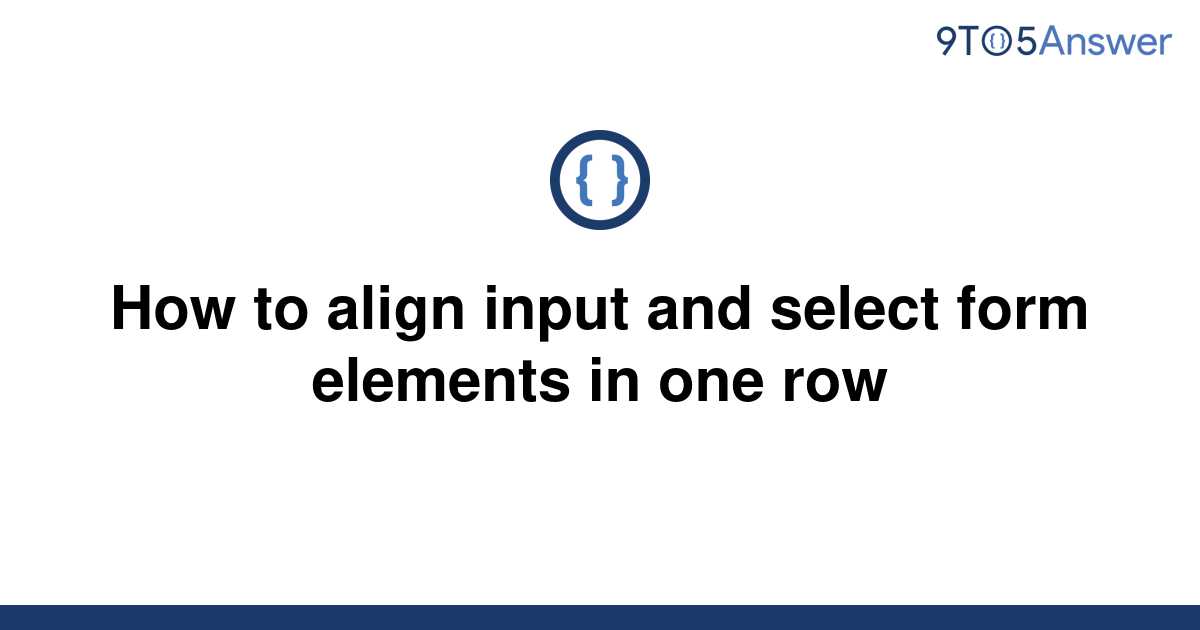 solved-how-to-align-input-and-select-form-elements-in-9to5answer