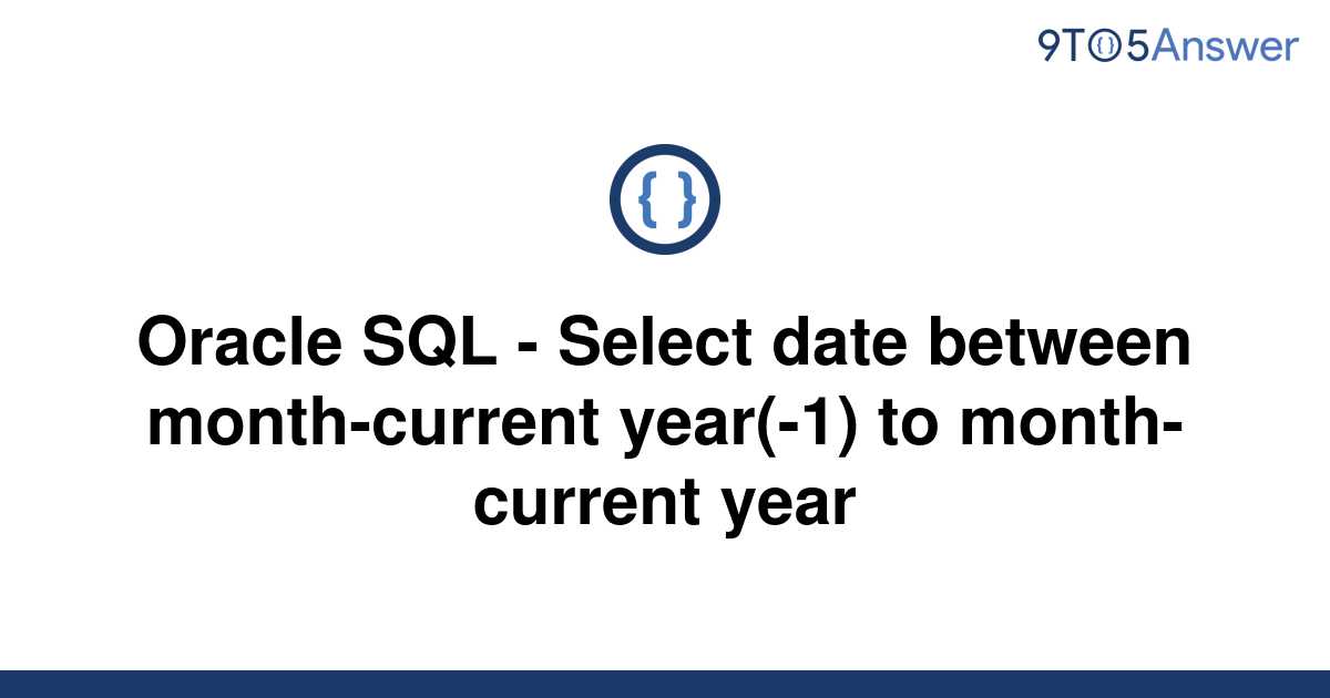 solved-oracle-sql-select-date-between-month-current-9to5answer