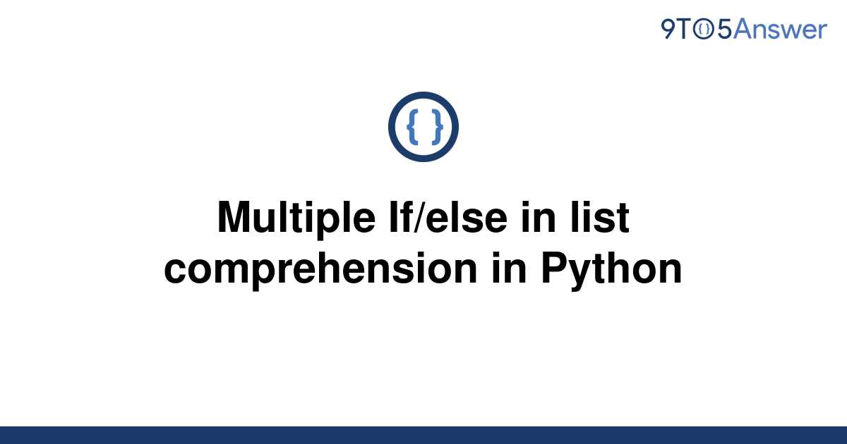 solved-multiple-if-else-in-list-comprehension-in-python-9to5answer