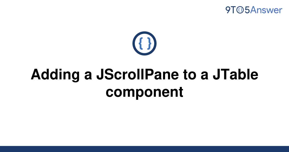 Solved Adding A Jscrollpane To A Jtable Component 9to5answer 0976
