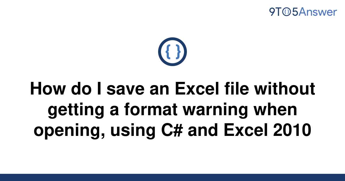  Solved How Do I Save An Excel File Without Getting A 9to5Answer