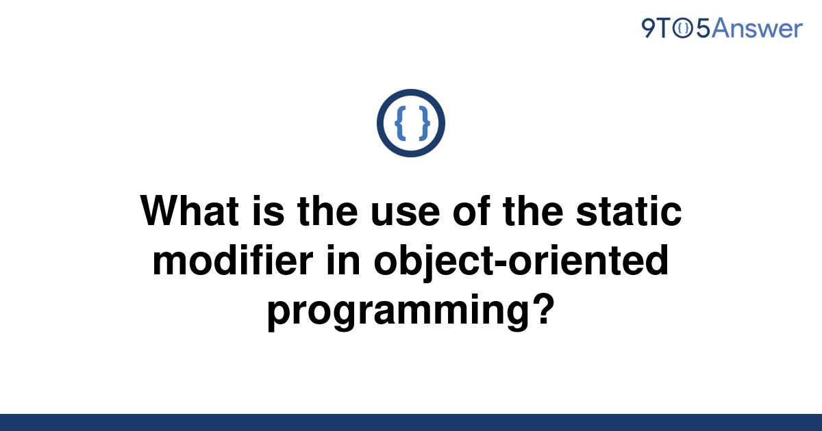 solved-what-is-the-use-of-the-static-modifier-in-9to5answer