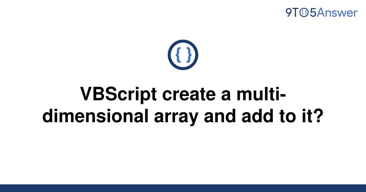 solved-vbscript-create-a-multi-dimensional-array-and-9to5answer