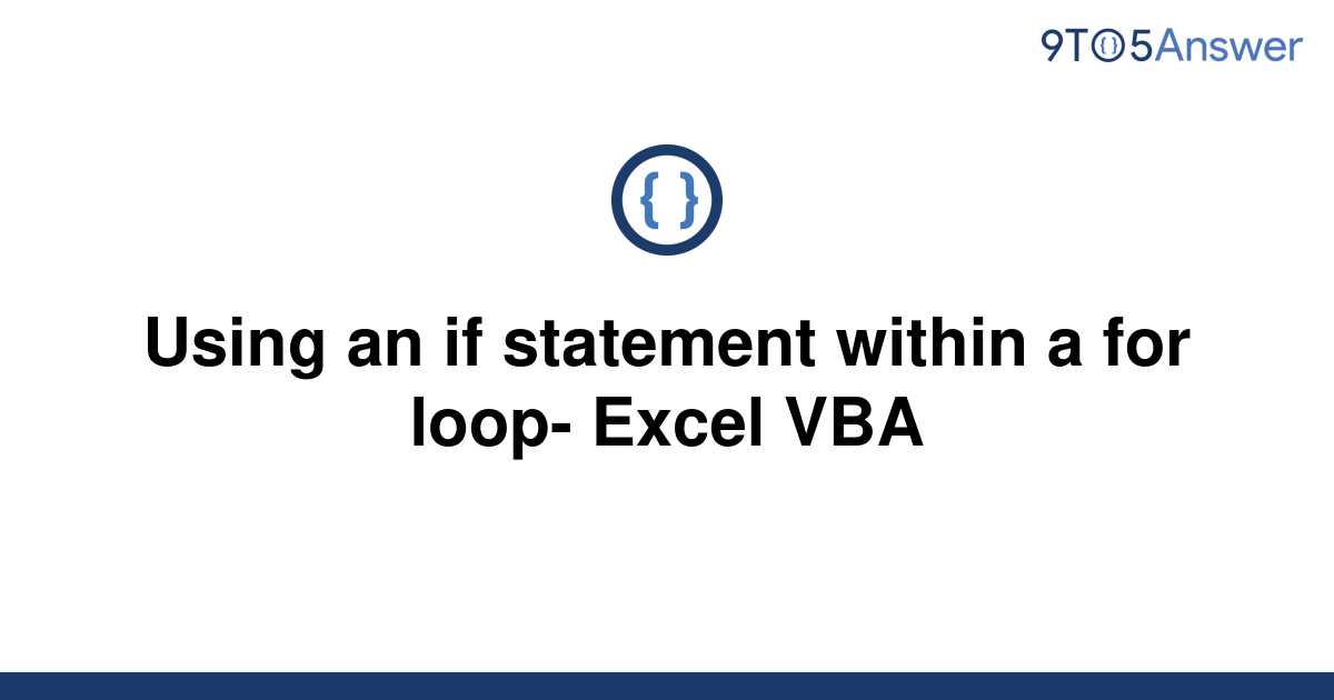 solved-using-an-if-statement-within-a-for-loop-excel-9to5answer