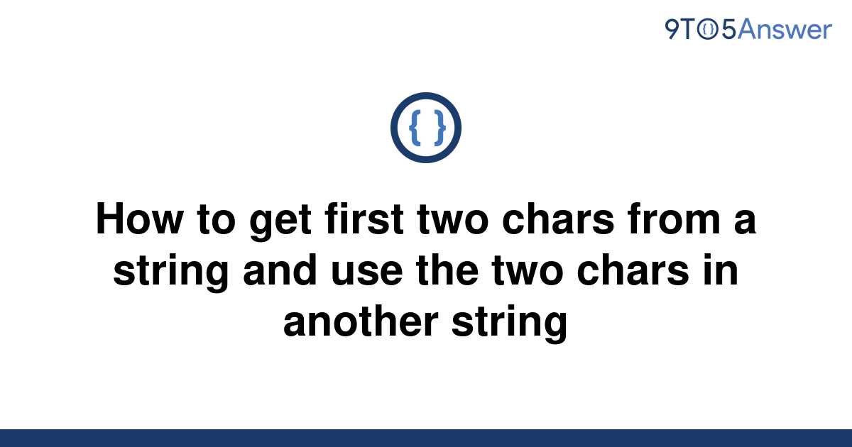 solved-how-to-get-first-two-chars-from-a-string-and-use-9to5answer