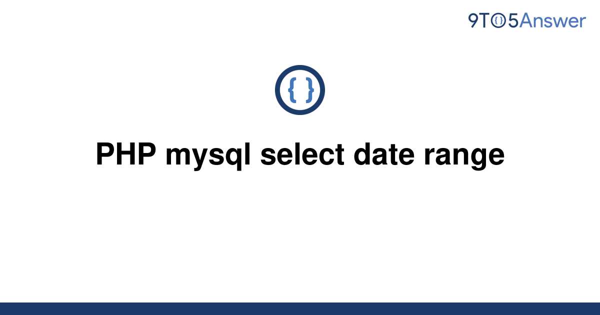 solved-php-mysql-select-date-range-9to5answer