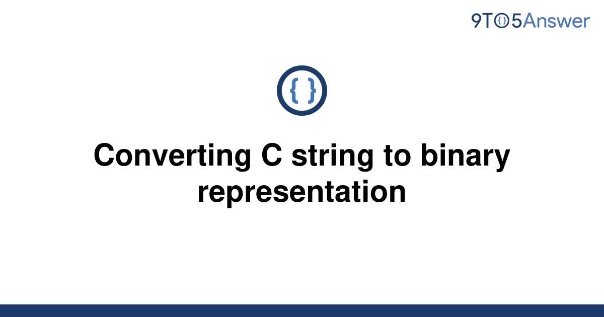 solved-converting-c-string-to-binary-representation-9to5answer