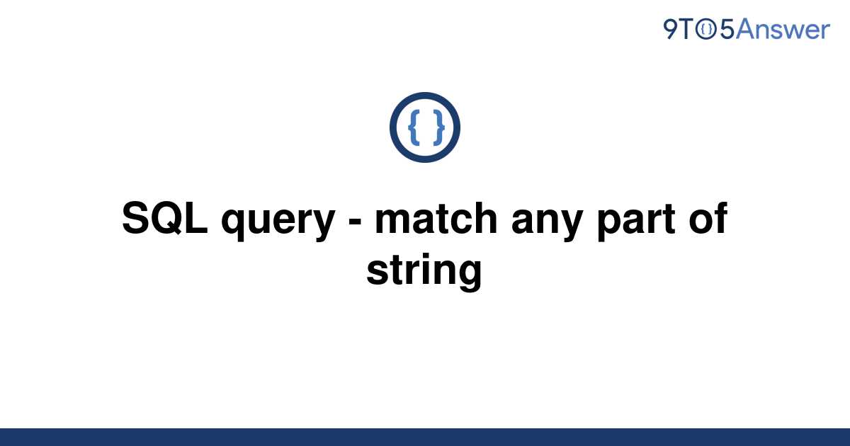 solved-sql-query-match-any-part-of-string-9to5answer