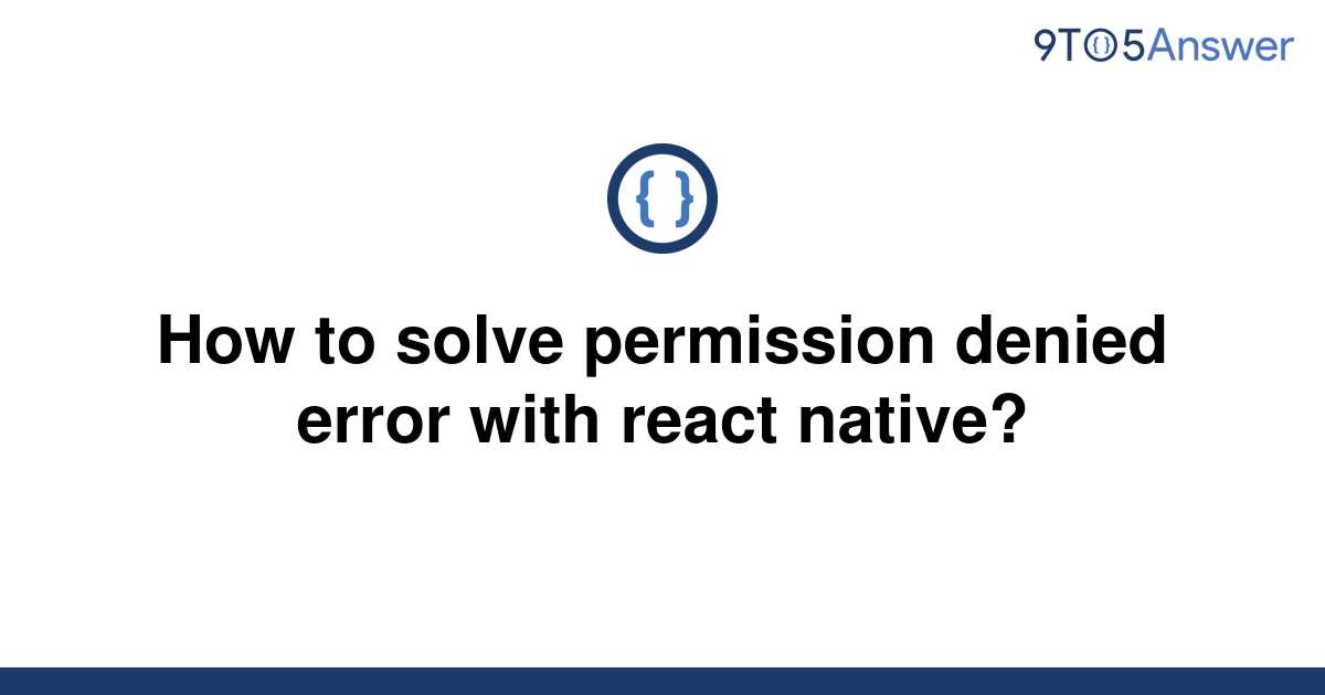 Solved How To Solve Permission Denied Error With React 9to5answer 3594