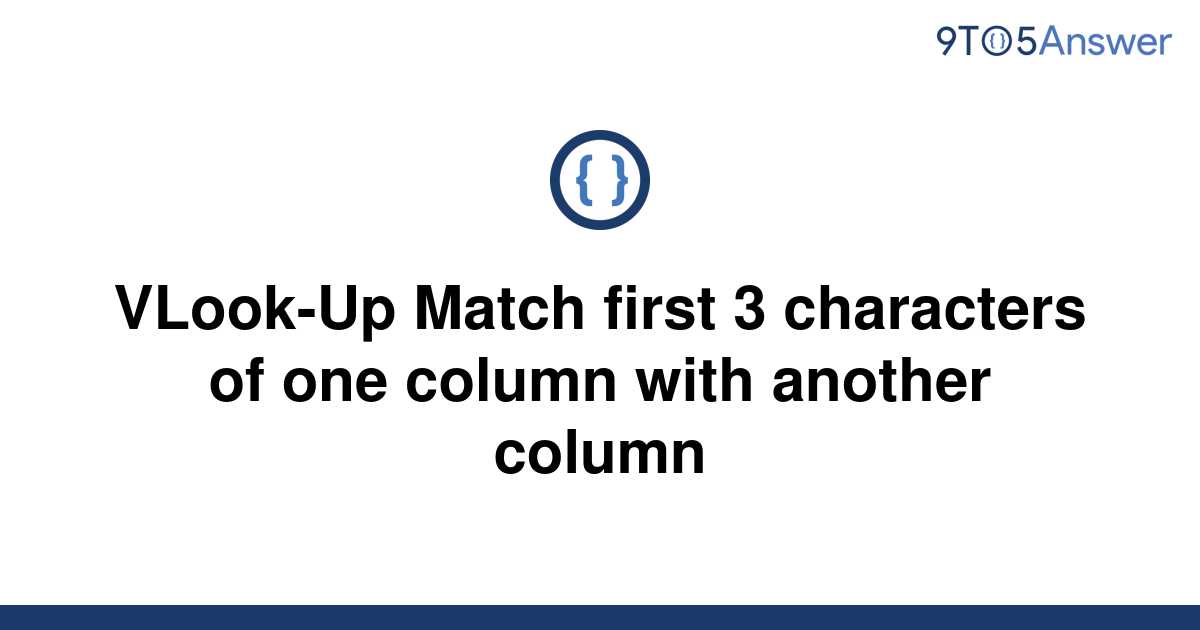 solved-vlook-up-match-first-3-characters-of-one-column-9to5answer