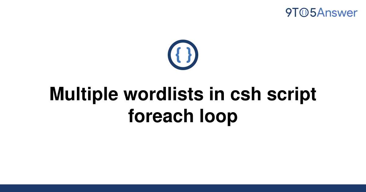 solved-multiple-wordlists-in-csh-script-foreach-loop-9to5answer