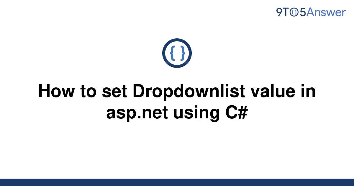 solved-how-to-set-dropdownlist-value-in-asp-using-9to5answer