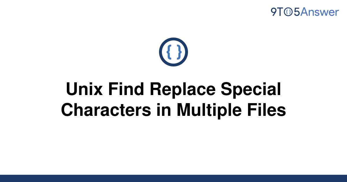  Solved Unix Find Replace Special Characters In Multiple 9to5Answer