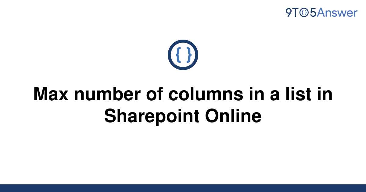 solved-max-number-of-columns-in-a-list-in-sharepoint-9to5answer