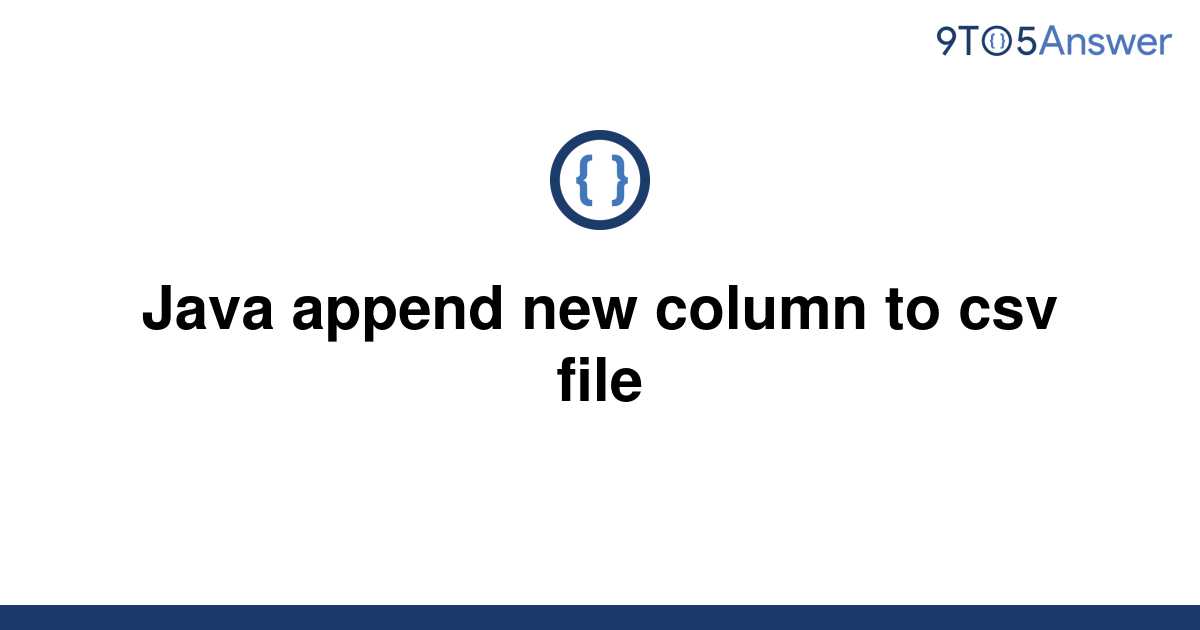 solved-java-append-new-column-to-csv-file-9to5answer