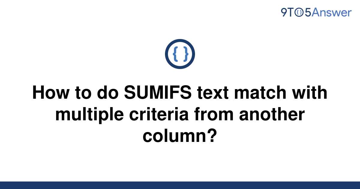 solved-how-to-do-sumifs-text-match-with-multiple-9to5answer