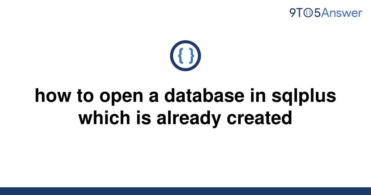 solved-how-to-open-a-database-in-sqlplus-which-is-9to5answer