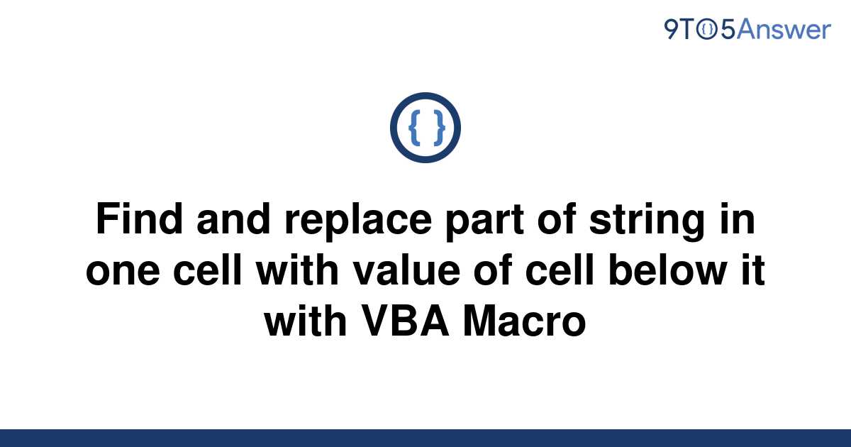 solved-find-and-replace-part-of-string-in-one-cell-with-9to5answer