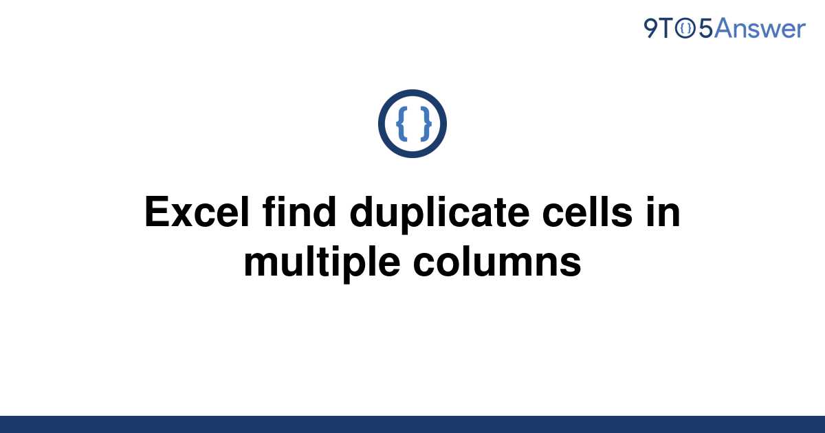 solved-excel-find-duplicate-cells-in-multiple-columns-9to5answer