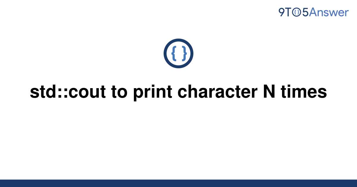 solved-std-cout-to-print-character-n-times-9to5answer