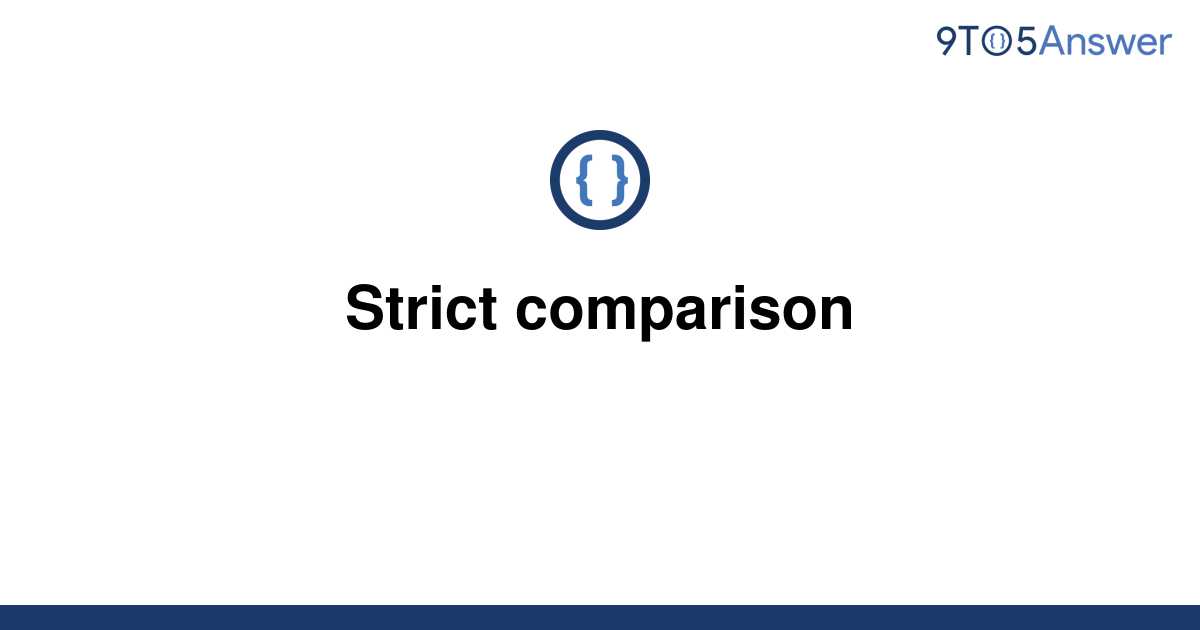 Solved Strict Comparison 9to5answer 