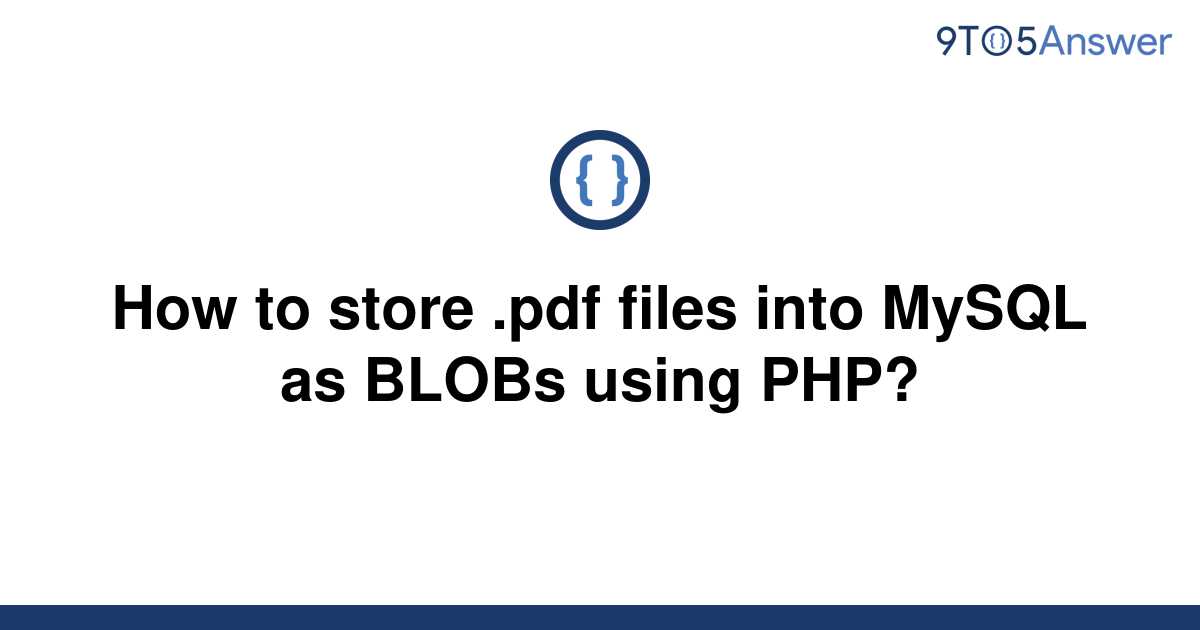 solved-how-to-store-pdf-files-into-mysql-as-blobs-9to5answer