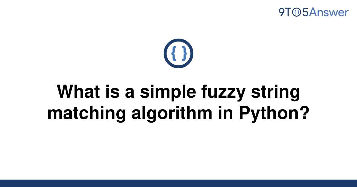 solved-what-is-a-simple-fuzzy-string-matching-algorithm-9to5answer