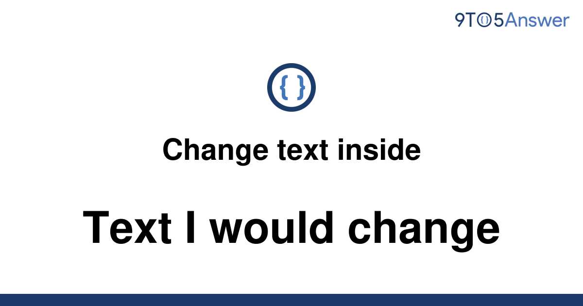 solved-change-text-inside-text-i-would-change-element-9to5answer