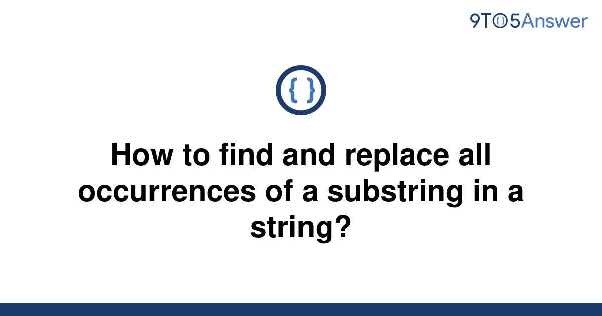 solved-how-to-find-and-replace-all-occurrences-of-a-9to5answer