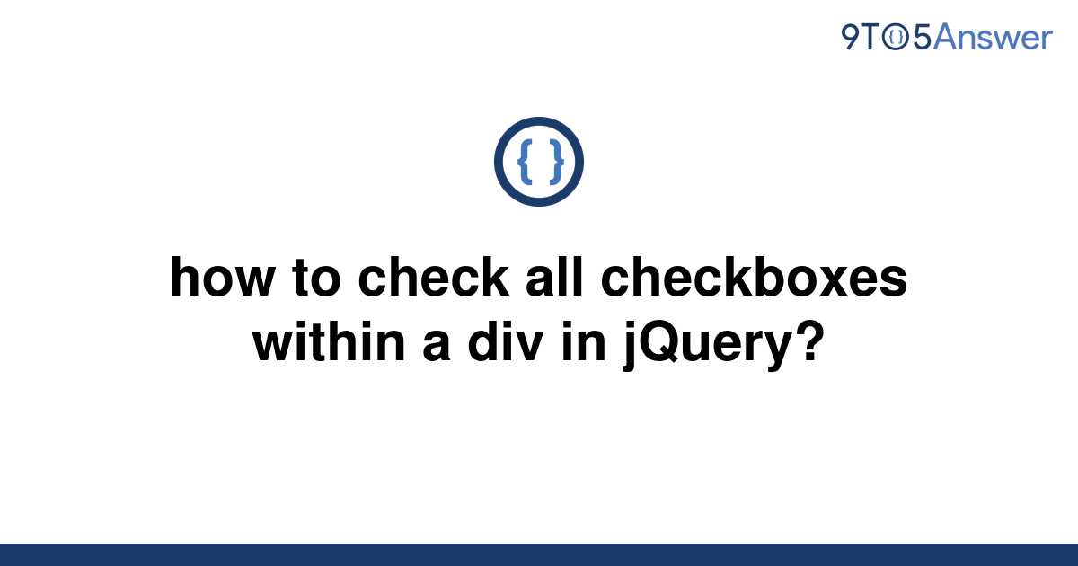 solved-how-to-check-all-checkboxes-within-a-div-in-9to5answer