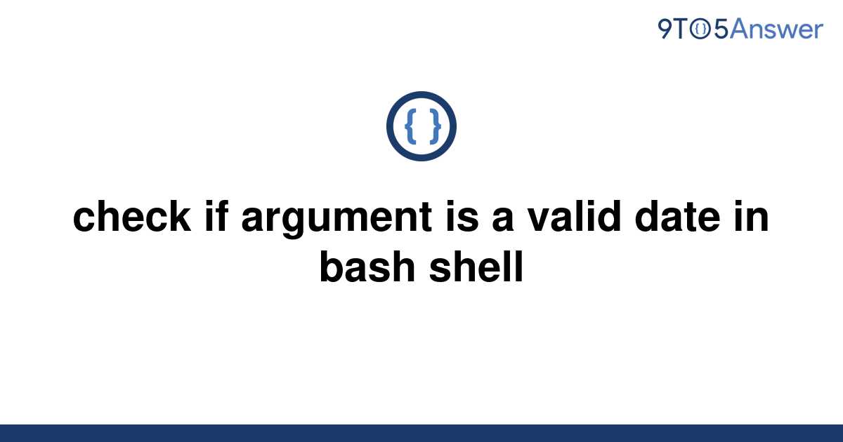 solved-check-if-argument-is-a-valid-date-in-bash-shell-9to5answer