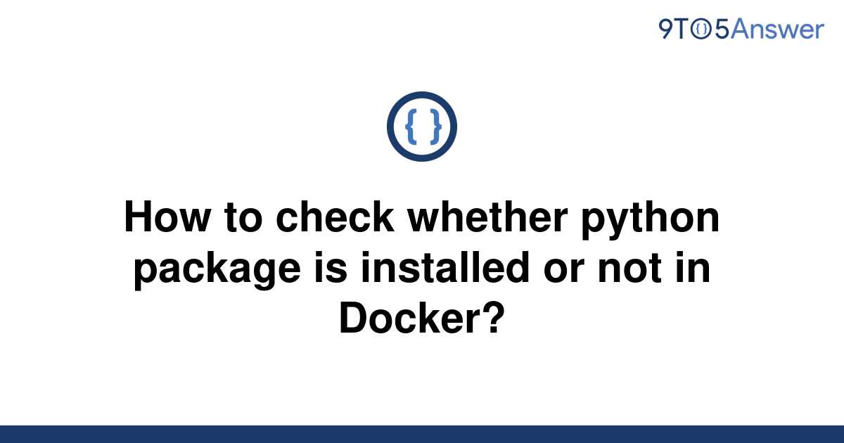 solved-how-to-check-whether-python-package-is-installed-9to5answer