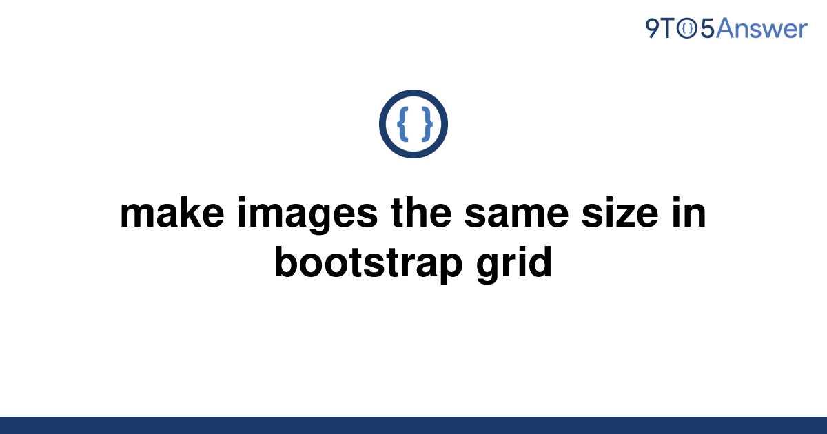 solved-make-images-the-same-size-in-bootstrap-grid-9to5answer